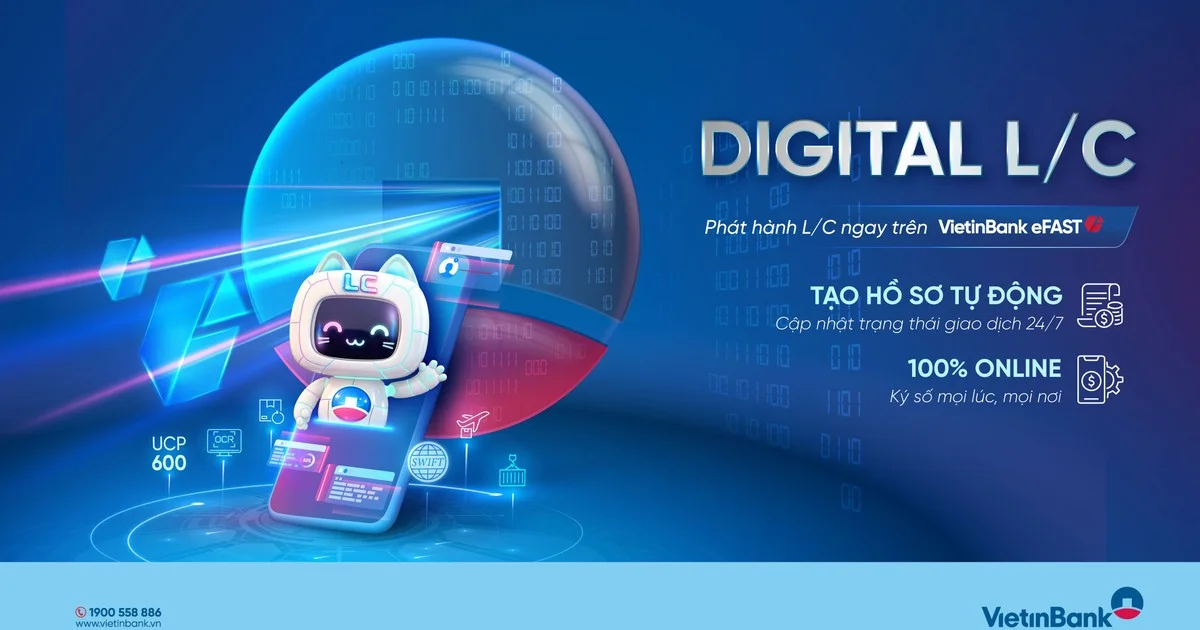 VietinBank eFAST ra mắt Digital L/C: Từ số hóa quy trình tài trợ thương mại đến tác động lên dòng tiền doanh nghiệp