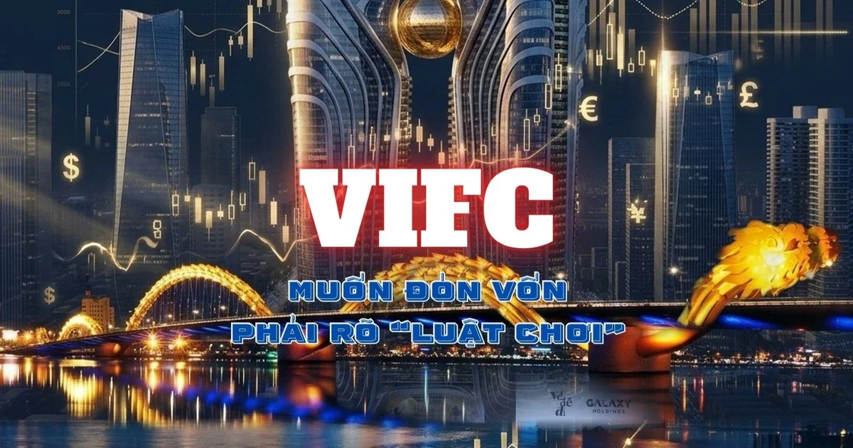 Trung tâm Tài chính Quốc tế Việt Nam: Bài toán 200 tỷ USD và áp lực pháp lý minh bạch